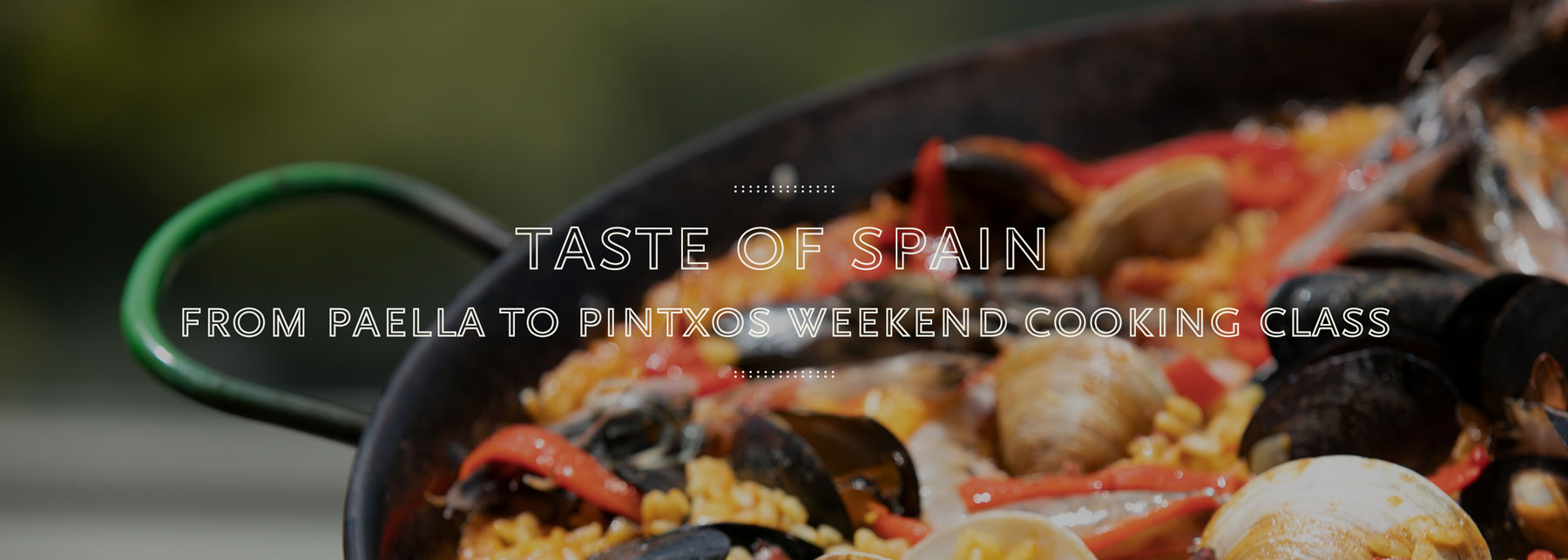 Taste of Spain: from Paella to Pintxos Weekend Cooking Class